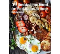 Kelly Johnson 50 Breakfast from Around the World Recipes for Home (Tascabile)