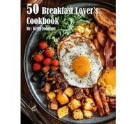 Kelly Johnson 50 Breakfast Lover's Cookbook (Tascabile)
