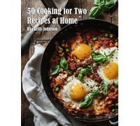 Kelly Johnson 50 Cooking for Two Recipes at Home (Tascabile)