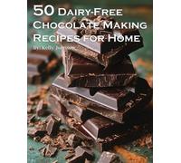 Kelly Johnson 50 Dairy-Free Chocolate Making Recipes for Home (Tascabile)