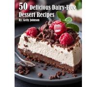 Kelly Johnson 50 Delicious Dairy-Free Desserts Recipes (Tascabile)
