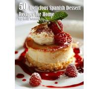 Kelly Johnson 50 Delicious Spanish Dessert Recipes for Home (Tascabile)