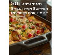 Kelly Johnson 50 Easy-Peasy Sheet Pan Supper Recipes for Home (Tascabile)