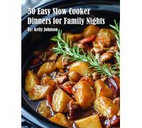 Kelly Johnson 50 Easy Slow Cooker Dinners for Family Nights (Tascabile)