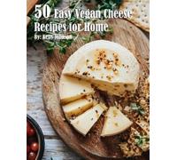 Kelly Johnson 50 Easy Vegan Cheese Recipes for Home (Tascabile)