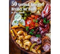 Kelly Johnson 50 German Appetizer Recipes for Home (Tascabile)