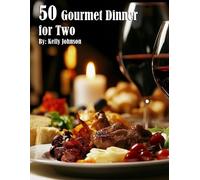 Kelly Johnson 50 Gourmet Dinner for Two Recipes (Tascabile)