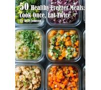 Kelly Johnson 50 Healthy Freezer Meals (Tascabile)