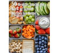 Kelly Johnson 50 Healthy Snacks for Work or School Recipes for Home (Tascabile)
