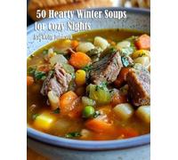 Kelly Johnson 50 Hearty Winter Soups for Cozy Nights (Tascabile)