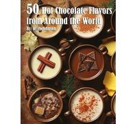 Kelly Johnson 50 Hot Chocolate Flavors from Around the World (Tascabile)