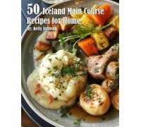 Kelly Johnson 50 Iceland Main Course Recipes for Home (Tascabile)