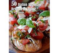 Kelly Johnson 50 Italian Appetizer Recipes for Home (Tascabile)