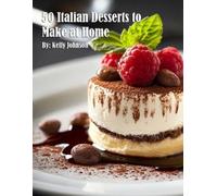 Kelly Johnson 50 Italian Desserts to Make at Home (Tascabile)