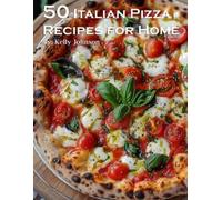 Kelly Johnson 50 Italian Pizza Recipes for Home (Tascabile)
