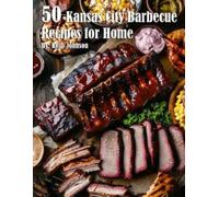 Kelly Johnson 50 Kansas City Barbecue Recipes for Home (Tascabile)