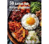 Kelly Johnson 50 Korean Side Recipes for Home (Tascabile)