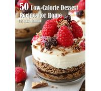 Kelly Johnson 50 Low-Calorie Dessert Recipes for Home (Tascabile)
