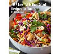 Kelly Johnson 50 Low-Carb Thai Salad Recipes for Home (Tascabile)