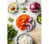 Kelly Johnson 50 Low-Sodium Cooking Recipes for Home (Tascabile)