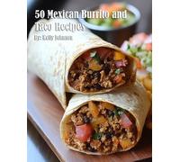 Kelly Johnson 50 Mexican Burrito and Taco Recipes (Tascabile)