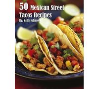 Kelly Johnson 50 Mexican Street Tacos Recipes (Tascabile)