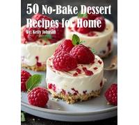 Kelly Johnson 50 No-Bake Dessert Recipes for Home (Tascabile)