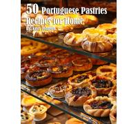 Kelly Johnson 50 Portuguese Pastries Recipes for Home (Tascabile)