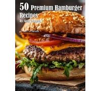 Kelly Johnson 50 Premium Hamburger Recipes (Tascabile)