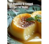 Kelly Johnson 50 Pudding & Custard Recipes for Home (Tascabile)