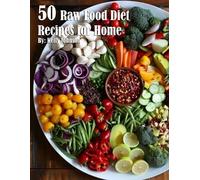 Kelly Johnson 50 Raw Food Diet Recipes for Home (Tascabile)