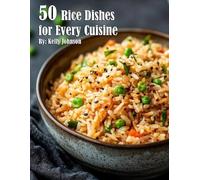 Kelly Johnson 50 Rice Dishes for Every Cuisine (Tascabile)