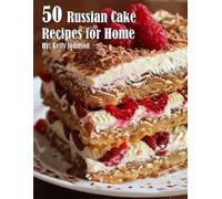 Kelly Johnson 50 Russian Cake Recipes for Home (Tascabile)