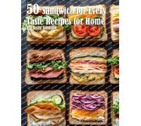 Kelly Johnson 50 Sandwich for Every Taste Recipes for Home (Tascabile)