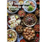 Kelly Johnson 50 Saudi Arabian Recipes for Home (Tascabile)