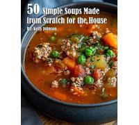 Kelly Johnson 50 Simple Soups Made from Scratch for the House (Tascabile)