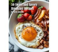 Kelly Johnson 50 Sweet and Savory Breakfast Recipes (Tascabile)