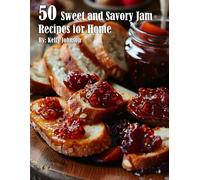Kelly Johnson 50 Sweet and Savory Jam Recipes for Home (Tascabile)
