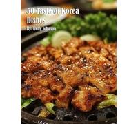 Kelly Johnson 50 Taste of Korea Dishes (Tascabile)