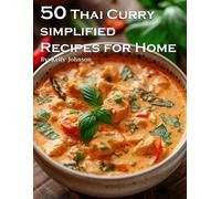 Kelly Johnson 50 Thai Curry Simplified Recipes for Home (Tascabile)