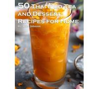 Kelly Johnson 50 Thai Iced Tea and Dessert Recipes for Home (Tascabile)