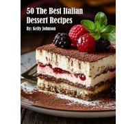 Kelly Johnson 50 The Best Italian Dessert Recipes (Tascabile)