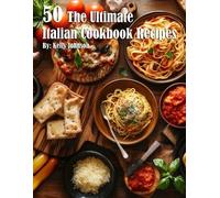 Kelly Johnson 50 The Ultimate Italian Cookbook Recipes (Tascabile)