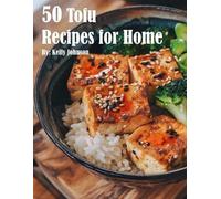 Kelly Johnson 50 Tofu Recipes for Home (Tascabile)