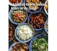 Kelly Johnson 50 Ultimate Chinese Cooking Dishes for the Family (Tascabile)