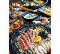 Kelly Johnson 50 Undiscovered Ryukyu Recipes (Tascabile)