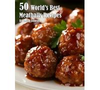 Kelly Johnson 50 World's Best Meatballs Recipes (Tascabile)