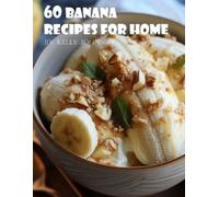 Kelly Johnson 60 Banana Recipes for Home (Tascabile)