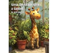Kelly Johnson Greta the Giraffe Grows a Garden (Tascabile)