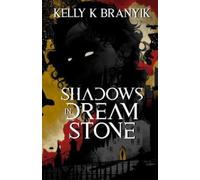 Kelly K Branyik Shadows in Dream Stone (Tascabile) Dark Stars